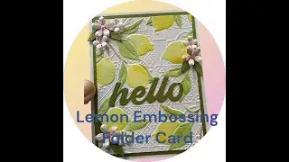 Lemon Embossing Folder Card