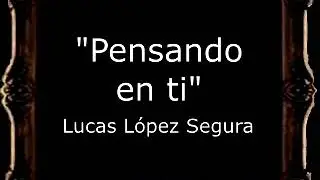 Pensando en ti - Lucas López Segura [AM]
