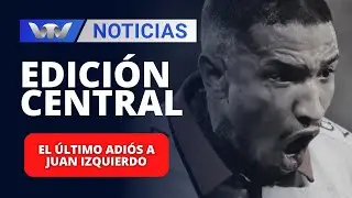 Edición Central 28/08 | El último adiós a Juan Izquierdo