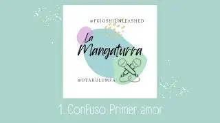🎙️​​​ Episodio 1. CONFUSO PRIMER AMOR | LA MANGATURRA