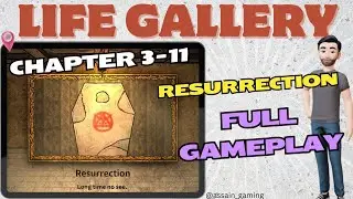 Life Gallery Chapter 3-11 RESURRECTION Full Walkthrough [No Commentary]