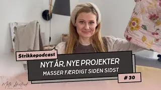 Strikkepodcast #30 - Nyt år, masser af nyt på pindende