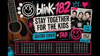 Blink-182 &ndash; Stay Together for the Kids | Guitar Cover + TAB