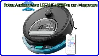 RECENSIONE (2025) : Robot Aspirapolvere LEFANT M330Pro con Mappatura. DETTAGLI ESSENZIALI