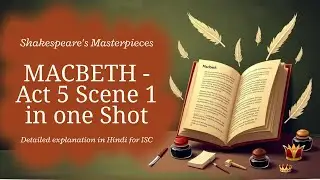 MACBETH - Act 5 scene 1  | Line by Line Explanation in Hindi | ISC