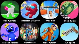 Ball Mayhem, Imposter Gangster, Draw Rail, Brick Builder, Kick the Rainbow, Superheroes,Kunai Master