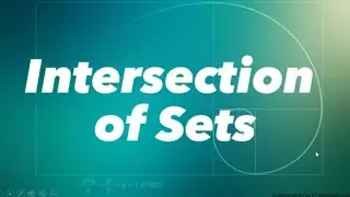 Finding the Intersection of Sets | Set Theory Explained