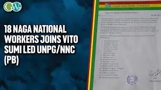 18 NAGA NATIONAL WORKERS FROM KIVIHO ZHIMO LED NNC (PB) JOINS VITO SUMI LED UNPG/NNC (PB)