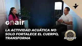 OnAir | La actividad acuática no solo mueve el cuerpo, transforma  / Alejandra Zea.