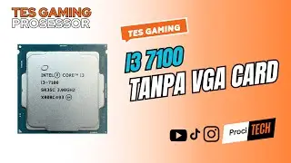 Tes Main Game Core i3 7100 Tanpa VGA Card