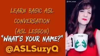 ASL Basics- (&ldquo;Whats Your Name?&rdquo;)