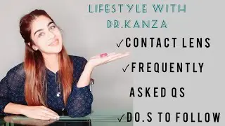 CONTACT LENS || FREQUENTLY ASKED QUESTIONS || DO,s & DON,Ts || By DR.KANZA💯