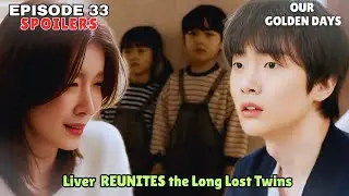 Our Golden Days | Episode 33 Spoilers | Liver REUNITES the Long Lost Twins [MULTI SUBS]