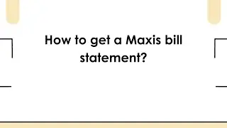 Как получить выписку по счету Maxis?