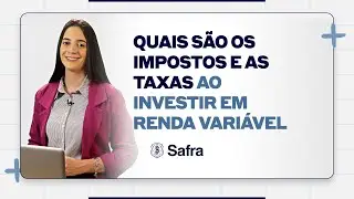 Quais s&atilde;o os impostos e as taxas ao investir em renda vari&aacute;vel | Quem Sabe, Explica