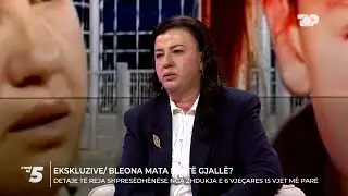 Pse nuk e kërkoi i ati Bleona Matën? Bukuria: Ai është prej guri - Ftesë në 5