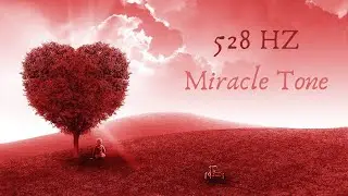 The Miracle Tone 528hz | Meditation Music | Enhance Positive Vibes and Self Love