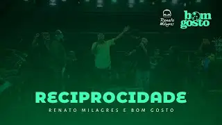 Reciprocidade - Renato Milagres feat. @BomGostoOficial