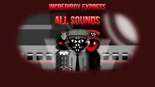 Incredibox - Express (All Sounds)