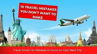 Top 10 Travel Mistakes to Avoid