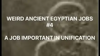 Weird Ancient Egyptian Jobs 4- A Job Important in Unification