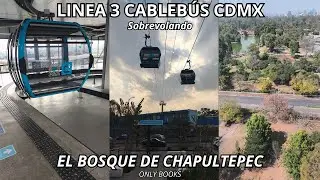 L&iacute;nea 3 Cableb&uacute;s CDMX: Bosque de Chapultepec | RECORRIDO COMPLETO [Sin Comentarios]