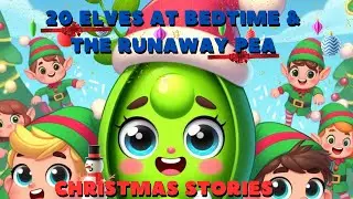🎄Kids Christmas Story: 20 ELVES AT BEDTIME & THE RUNAWAY PEA I Christmas Read Aloud I Holidays ✨🎄