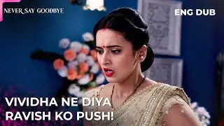 His First Night Confession | Never Say Goodbye | Indian Drama | Dubbed in English #MEP36