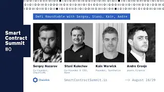 Sergey Nazarov with Andre Cronje, Stani Kulechov, and Kain Warwick: A DeFi Roundtable from #SmartCon
