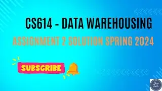CS614 assignment 2 solution spring 2024 | CS614 assignment 2solution 2024 | Data Warehousing