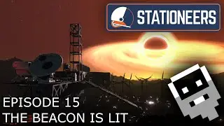 The Beacon is Lit - Episode 15 ║ Stationeers