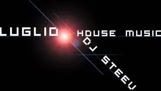 House Music Luglio 2013 TITOLI Dj Steev