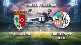 C.D. VILLARALBO - SALAMANCA C.F. U.D.S. Tercera Federación Primera Fase Grupo VIII