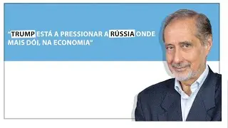 José Manuel Fernandes: “Trump está a pressionar a Rússia onde mais dói, na economia”