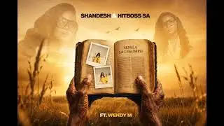 Shandesh x Hitboss SA Ft Wendy M – Sefela sa Lekompo” 