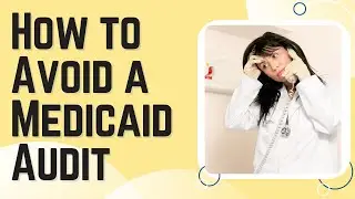 How to avoid a Medicaid audit