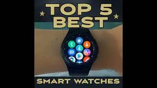 Top 5 Best Smart Watches