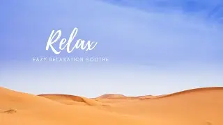 Relaxing Music with Desert Scenery | Meditation, Study & Sleep Therapy