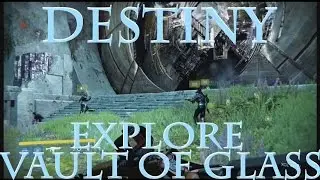 Destiny Explore XCLG guide and lore Vault of Glass Raid Normal