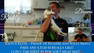 Exitus Elite Proof of Income and What Being Free and a Dad is really like!
