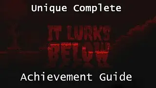 It Lurks Below | Unique Complete | Achievement Guide (2020)