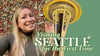 Visiting Seattle For The First Time