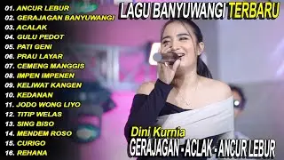 DINI KURNIA - GERAJAGAN BANYUWANGI, ANCUR LEBUR, ACLAK - FULL ALBUM LAGU BANYUWANGI - Fyp
