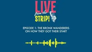 The Bronx Wanderers | Live From The Strip: Ep. 1