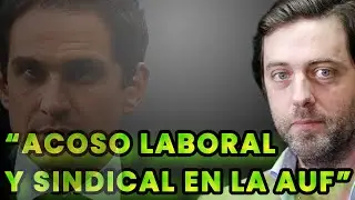 ACOSO LABORAL EN LA AUF DE NACHO ALONSO