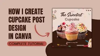 Cupcake Poster Design in Canva | Sweet Bakery Ad Design Tutorial