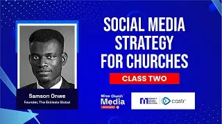 Social Media Strategy for Churches &ndash; Class 2  with Samson Onwe