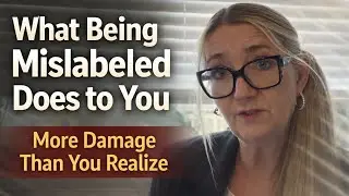What Being Mislabeled Does to You — and the Hidden Damage It Causes to Identity, Trust, and Healing