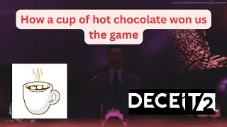 How a cup of hot chocolate won us the game - Deceit 2