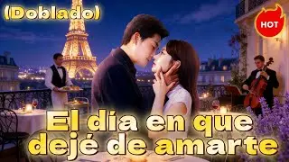 serie corta de &eacute;xito:El d&iacute;a en que dej&eacute; de amarte(Doblado)#dramabox
